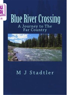 海外直订Blue River Crossing: A Journey to The Far Country 蓝色河流穿越：一次遥远的乡村之旅