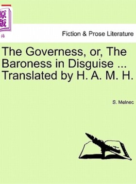 海外直订The Governess, Or, the Baroness in Disguise ... Translated by H. A. M. H. 家庭女教师，或者，乔装的男爵夫人