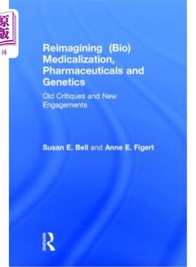 海外直订Reimagining (Bio)Medicalization, Pharmaceuticals and Genetics: Old Critiques and 重新想象（生物）医学化、制