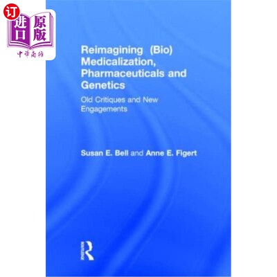 海外直订Reimagining (Bio)Medicalization, Pharmaceuticals and Genetics: Old Critiques and 重新想象（生物）医学化、制