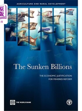 海外直订The Sunken Billions: The Economic Justification for Fisheries Reform 沉没的数十亿:渔业改革的经济理由