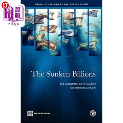 海外直订The Sunken Billions: The Economic Justification for Fisheries Reform 沉没的数十亿:渔业改革的经济理由