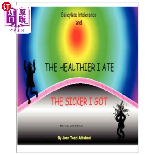 海外直订医药图书Salicylate Intolerance and The Healthier I Ate The Sicker I Got (Revised 2nd Edi 水杨酸不耐症和我吃