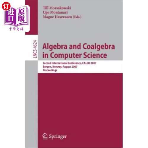 海外直订Algebra and Coalgebra in Computer Science: Second International Conference, Calc 计算机科学中的代数和协代数