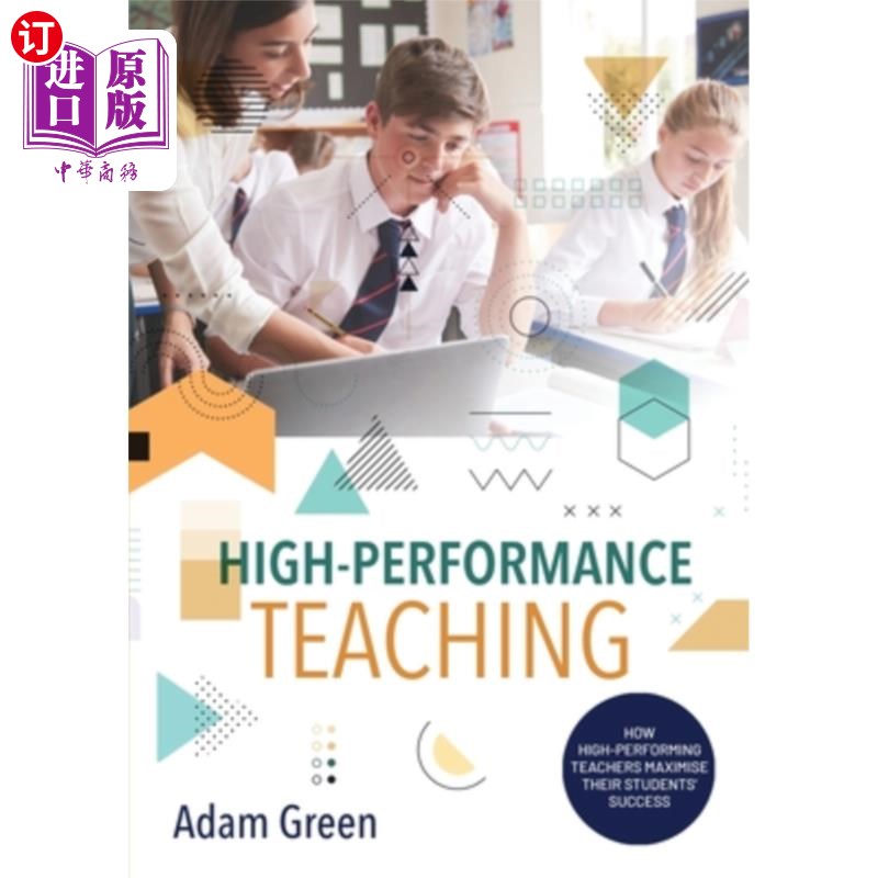 海外直订High-Performance Teaching: How high-performing teachers maximise their students' 高绩效教学：高绩效教师如何