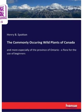 海外直订The Commonly Occuring Wild Plants of Canada 加拿大常见的野生植物