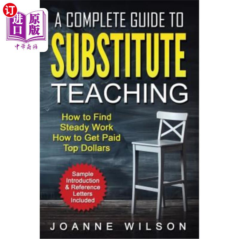 海外直订A Complete Guide to Substitute Teaching: How To Find Steady Work, How to Get Pai 代课教学的完整指南:如何找