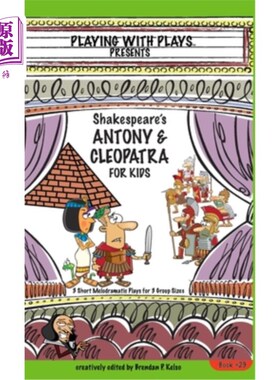 海外直订Antony & Cleopatra for Kids: 3 Short Melodramatic Plays for 3 Group Sizes 安东尼和克利奥帕特拉为孩子们:3个