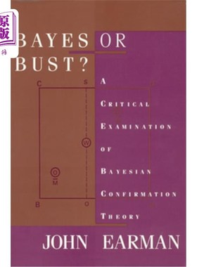 海外直订Bayes or Bust?: A Critical Examination of Bayesian Confirmation Theory 贝斯还是半身像？：贝叶斯确认理论的批