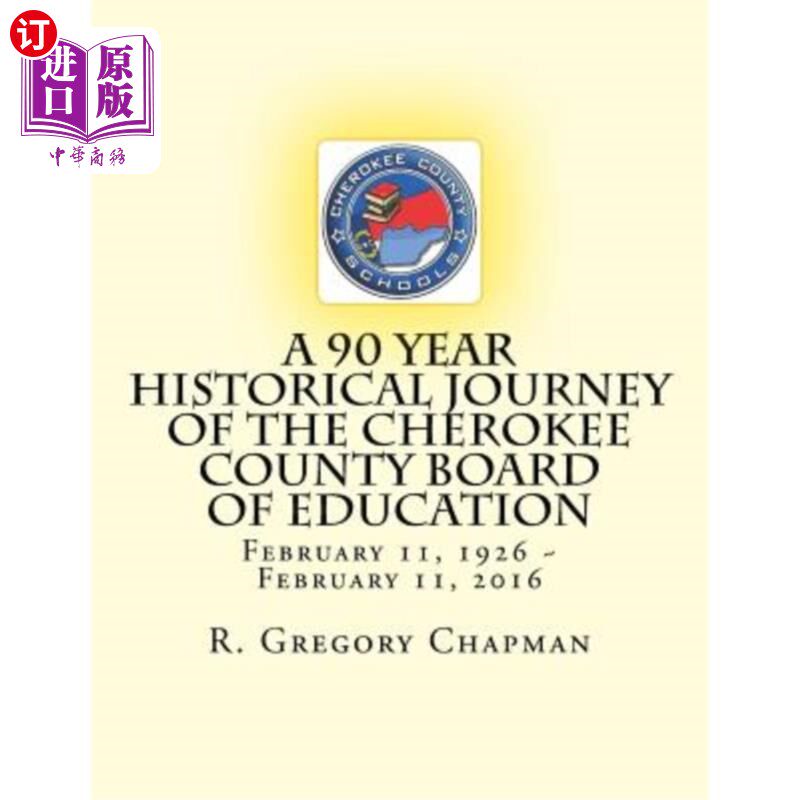 海外直订A 90 Year Historical Journey of the Cherokee County Board of Education: A 90 Yea 切诺基县教育委员会90年的历
