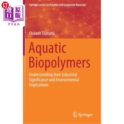 海外直订Aquatic Biopolymers: Understanding Their Industrial Significance and Environment 水生生物聚合物：了解其工业意义