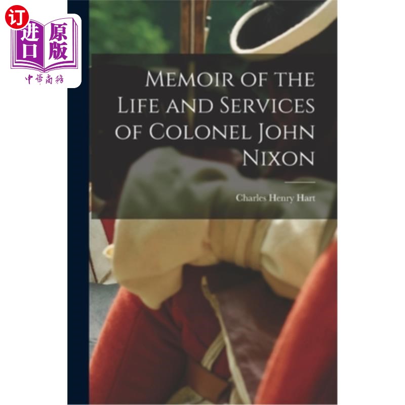 海外直订Memoir of the Life and Services of Colonel John Nixon 约翰·尼克松上校的生活和服务回忆录