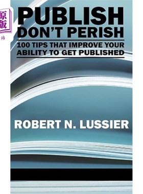 海外直订Publish Don't Perish: 100 Tips That Improve Your Ability to Get Published (Hc) 出版不毁灭：100条提高你出版