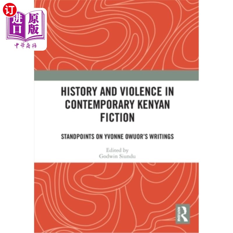 海外直订History and Violence in Contemporary Kenyan Fiction: Standpoints on Yvonne Owuor 当代肯尼亚小说中的历史与暴