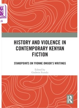 海外直订History and Violence in Contemporary Kenyan Fiction: Standpoints on Yvonne Owuor 当代肯尼亚小说中的历史与暴