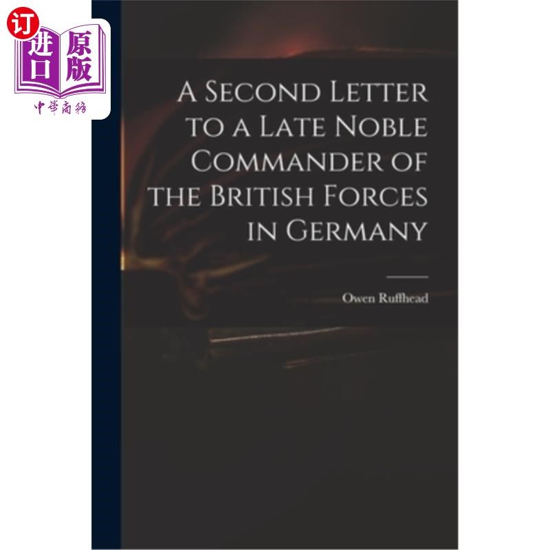 海外直订A Second Letter to a Late Noble Commander of the British Forces in Germany 第二封信给在德国的英国军队已故的
