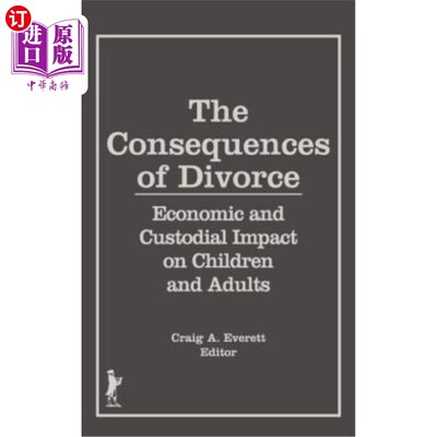海外直订The Consequences of Divorce: Economic and Custodial Impact on Children and Adult 离婚的后果：对儿童和成人的
