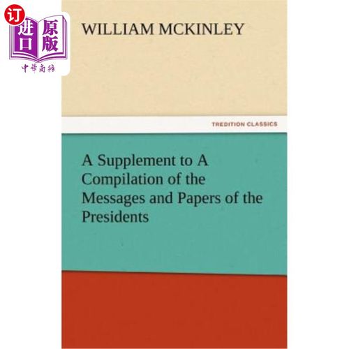 海外直订A Supplement to a Compilation of the Messages and Papers of the Presidents 《总统致辞和文件汇编》补编