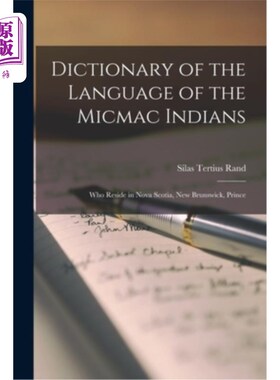 海外直订Dictionary of the Language of the Micmac Indians: Who Reside in Nova Scotia, New Micmac印第安人