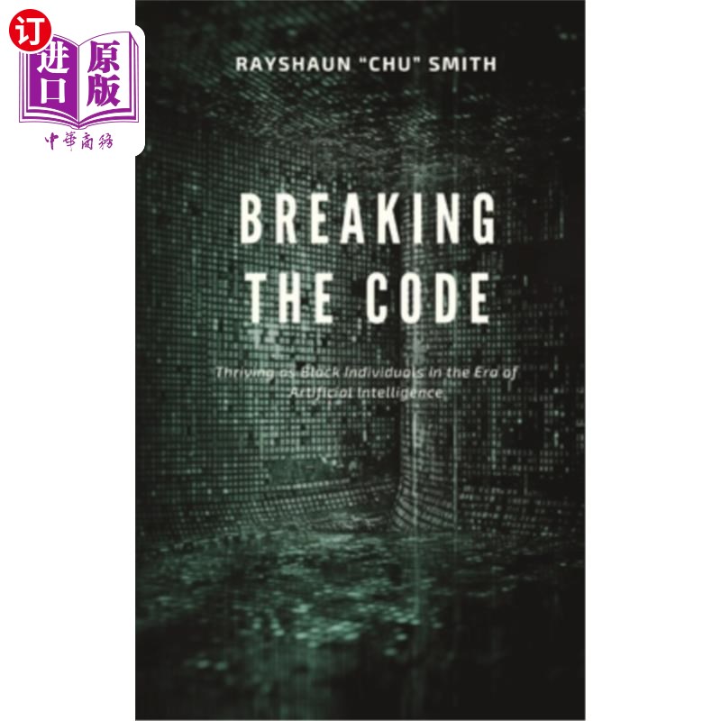 海外直订Breaking the Code: Thriving as Black Individuals in the Era of Artificial Intell 《打破密码:作为人工智能时