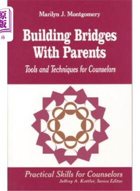 海外直订Building Bridges with Parents: Tools and Techniques for Counselors 与父母建立桥梁：咨询师的工具和技巧