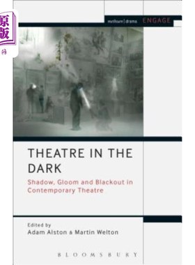 海外直订Theatre in the Dark: Shadow, Gloom and Blackout in Contemporary Theatre 黑暗中的戏剧:当代戏剧中的阴影、阴郁