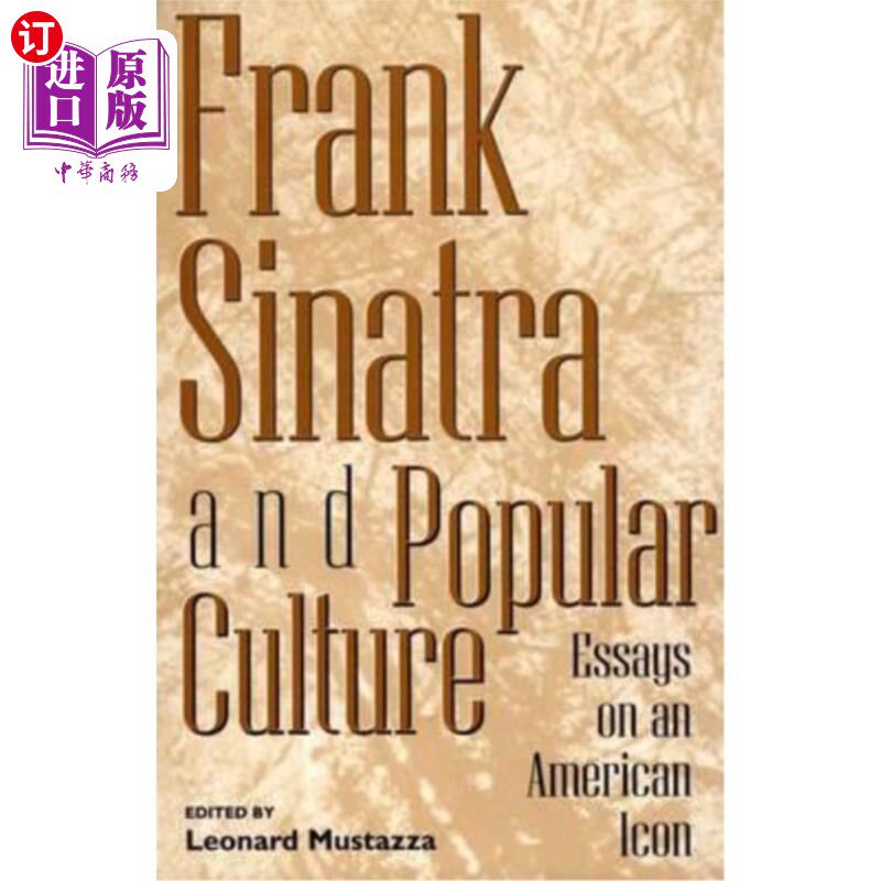海外直订Frank Sinatra and Popular Culture: Essays on an American Icon 弗兰克·辛纳特拉与流行文化:美国偶像随笔