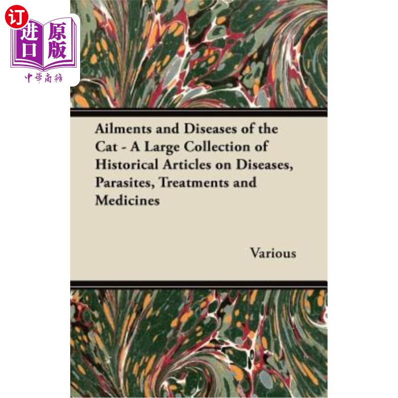 海外直订Ailments and Diseases of the Cat - A Large Collection of Historical Articles on  猫的疾病-关于疾病、寄生虫