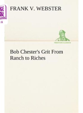 海外直订Bob Chester's Grit From Ranch to Riches 鲍勃·切斯特从农场到财富的勇气