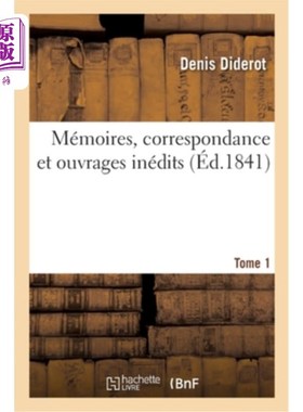 海外直订法语 Mémoires, Correspondance Et Ouvrages Inédits. Tome 1: Publiés d'Après Les Manusc 回忆录、信件和未出版