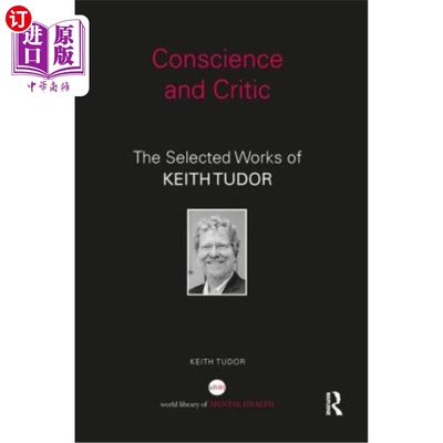 海外直订医药图书Conscience and Critic: The Selected Works of Keith Tudor 良心与批评家：基思·都铎作品选