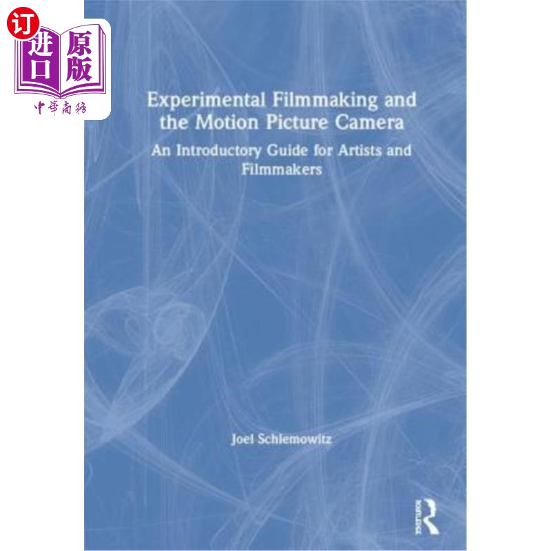 海外直订Experimental Filmmaking and the Motion Picture Camera: An Introductory Guide for 实验电影制作和电影摄影机: