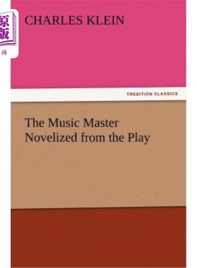 海外直订The Music Master Novelized from the Play 音乐大师从这出戏中改编了小说