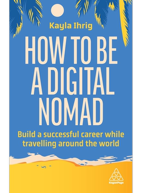 如何成为数字游民 在环游世界的同时建立成功的职业生涯 How to Be a Digital Nomad 英文原版 Kayla Ihrig【中商原版】