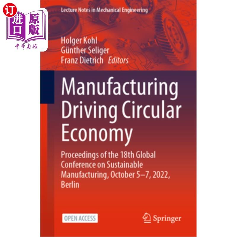 海外直订Manufacturing Driving Circular Economy: Proceedings of the 18th Global Conferenc 制造业驱动循环经济:第十八