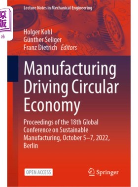 海外直订Manufacturing Driving Circular Economy: Proceedings of the 18th Global Conferenc 制造业驱动循环经济:第十八