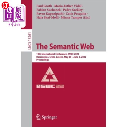 海外直订The Semantic Web: 19th International Conference, Eswc 2022, Hersonissos, Crete,  语义网:第19届国际会议，Es