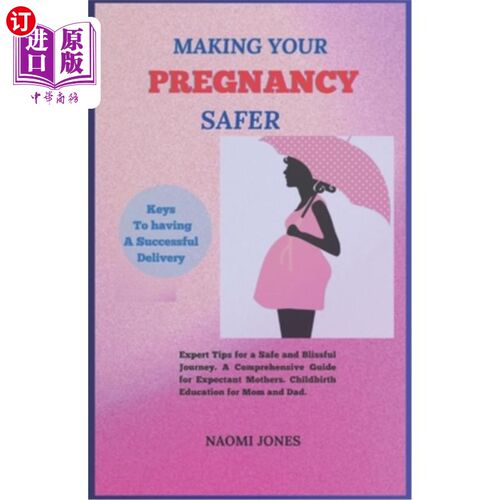 海外直订Making Your Pregnancy Safer: Expert Tips for a Safe and Blissful Journey A Compr 让你的怀孕更安全：一个安全