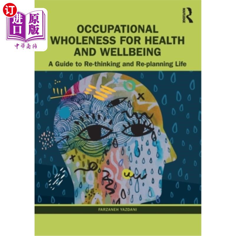 海外直订医药图书Occupational Wholeness for Health and Wellbeing: A Guide to Re-Thinking and Re-P 职业整体的健康和福