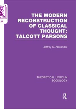海外直订Modern Reconstruction of Classical Thought: Talcott Parsons 古典思想的现代重构：塔尔科特·帕森斯