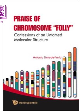 海外直订Praise of Chromosome Folly: Confessions of an Untamed Molecular Structure 染色体愚蠢的赞美:一种未驯服的分子
