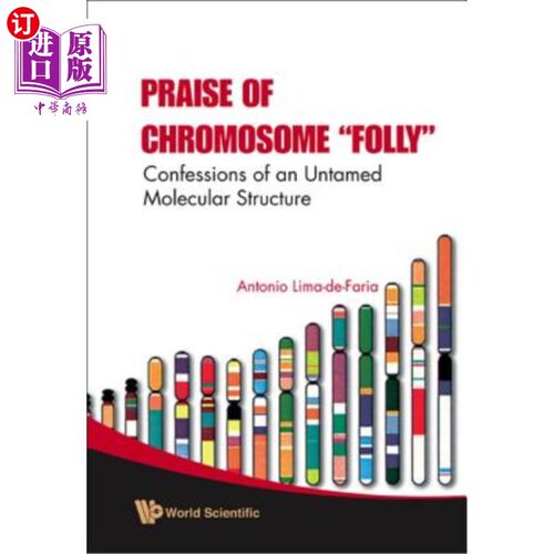 海外直订Praise of Chromosome Folly: Confessions of an Untamed Molecular Structure 染色体愚蠢的赞美:一种未驯服的分子
