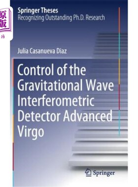 海外直订Control of the Gravitational Wave Interferometric Detector Advanced Virgo 重力波干涉探测器的控制先进的Virgo