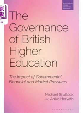 海外直订The Governance of British Higher Education: The Impact of Governmental, Financia 英国高等教育的治理:政府、