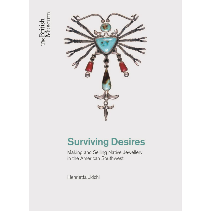 Surviving Desires Making And Selling Jewellery 进口艺术 生存:美国西南部珠宝制造与销售 大英博物馆【中商原版】