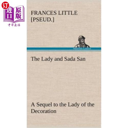海外直订The Lady and Sada San A Sequel to the Lady of the Decoration 《女士与萨达·桑》是《装饰女士》的续集