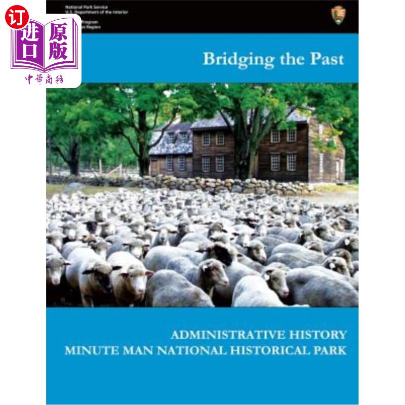 海外直订Bridging the Past - Administrative History of Minute Man National Historical Par 弥合过去——分钟人国家历史