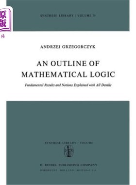 海外直订An Outline of Mathematical Logic: Fundamental Results and Notions Explained with 数学逻辑大纲：详细解释基本