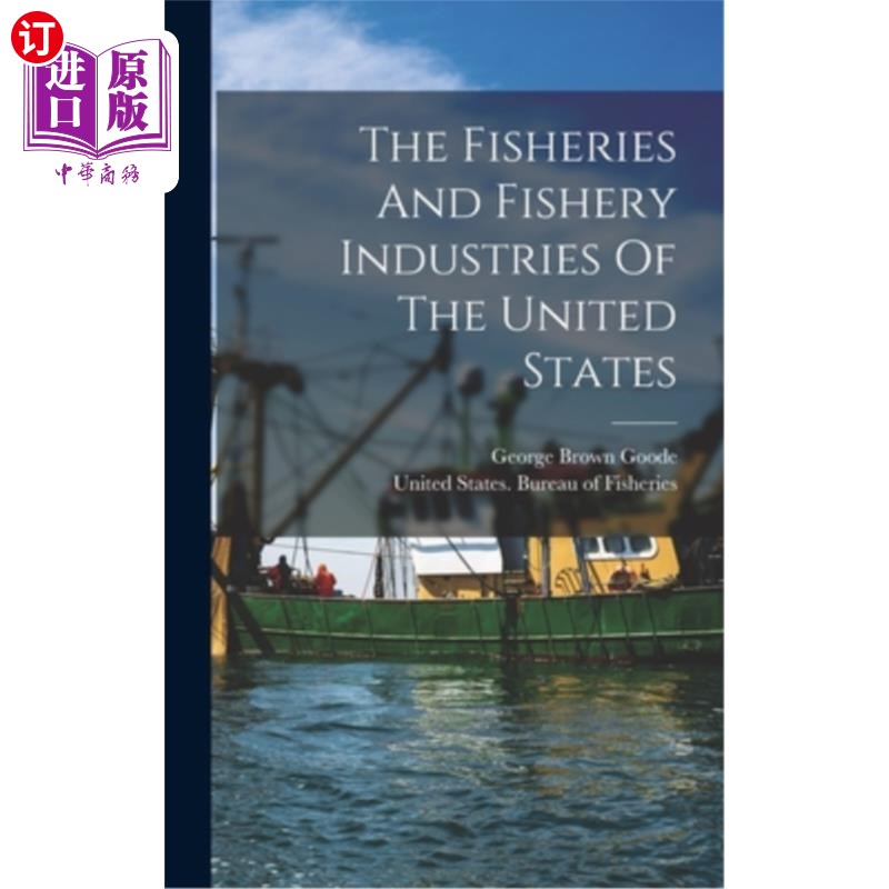 海外直订The Fisheries And Fishery Industries Of The United States 美国的渔业和渔业产业