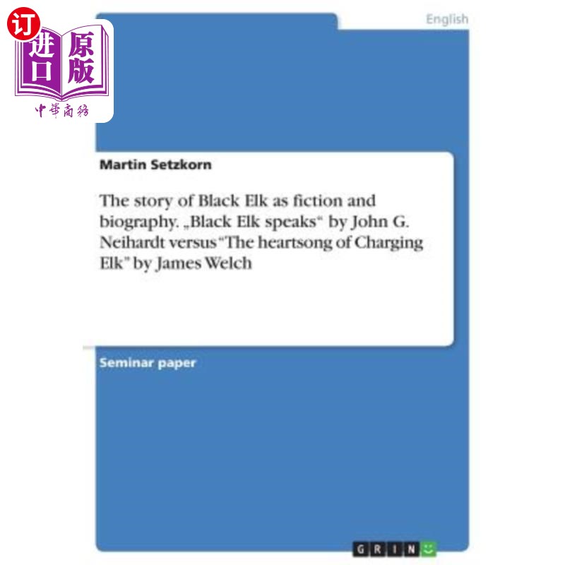 海外直订The story of Black Elk as fiction and biography. 
